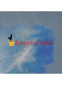 👑Emperor bride