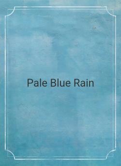 Pale Blue Rain