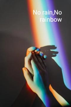 No rain,No rainbow