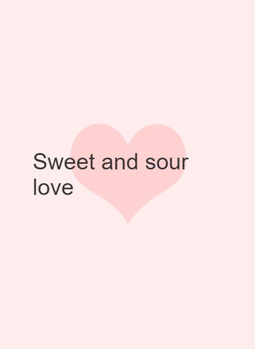Sweet and sour love