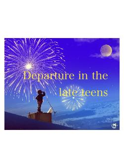 Departure in the late teens