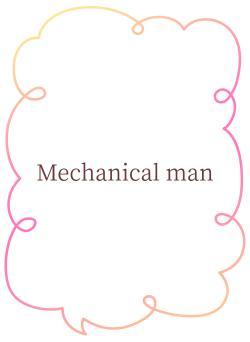 Mechanical man