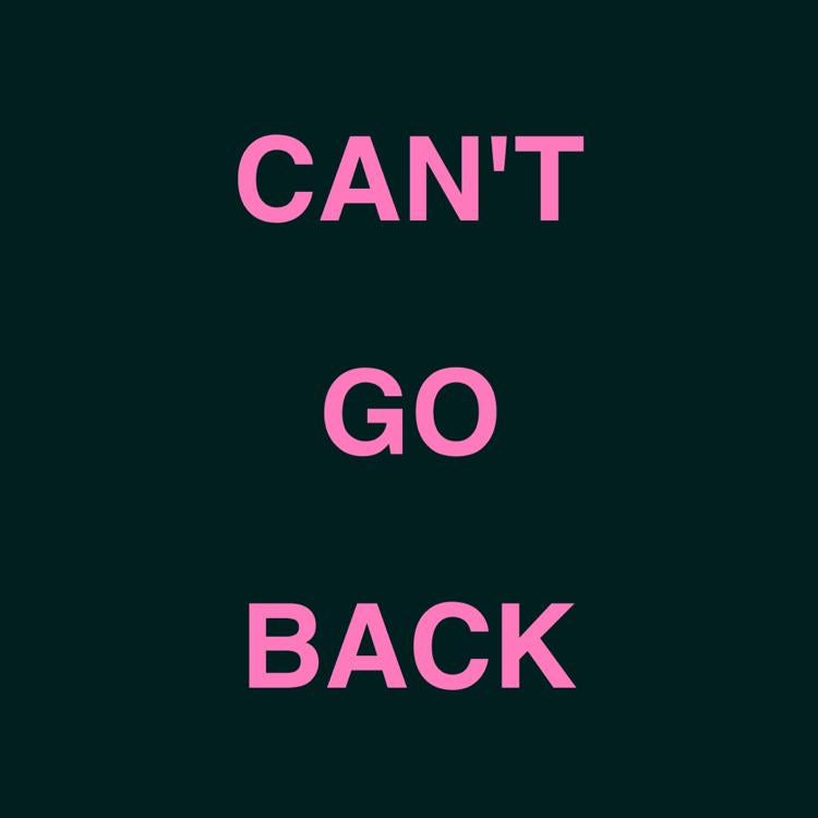 CAN'T GO BACK